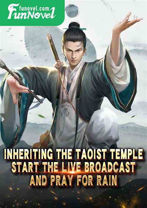 Inheriting the Taoist Temple: Start the live broadcast and pray for rain