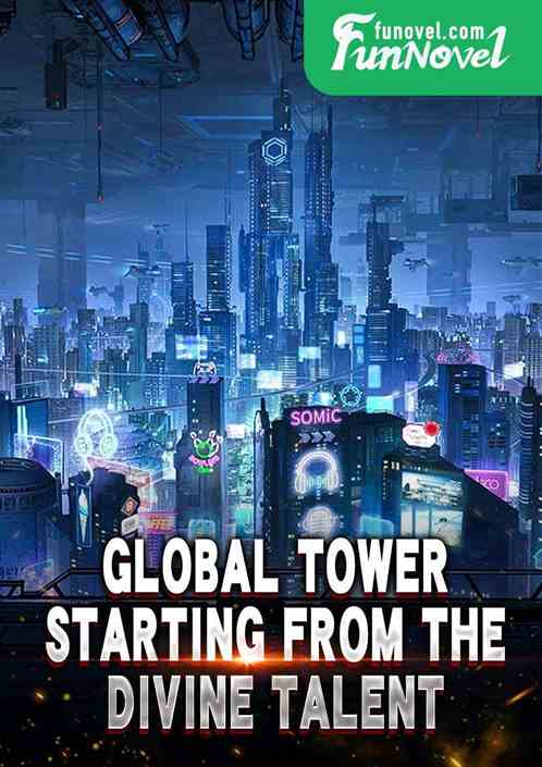 Global Tower: Starting from the Divine Talent