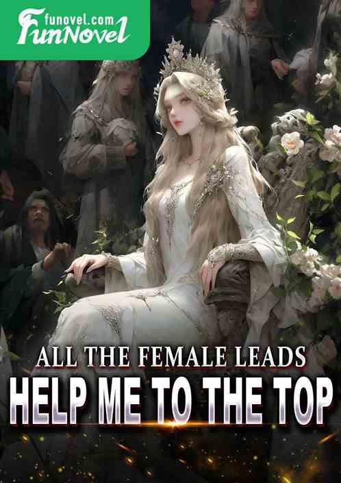 All the female leads help me to the top