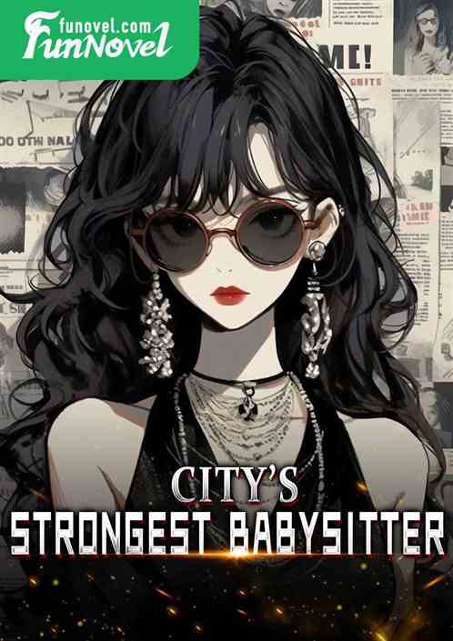 City's Strongest Babysitter