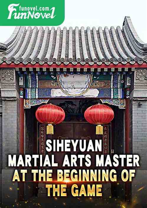 Siheyuan: Martial Arts Master at the beginning of the game