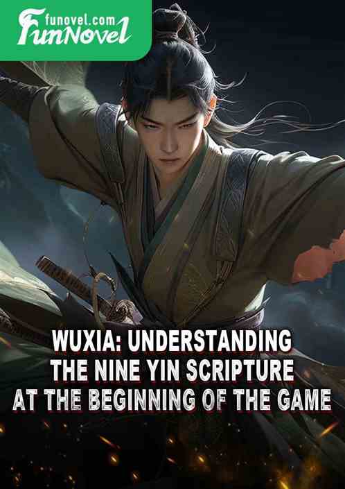 Wuxia: Understanding the Nine Yin Scripture at the beginning of the game