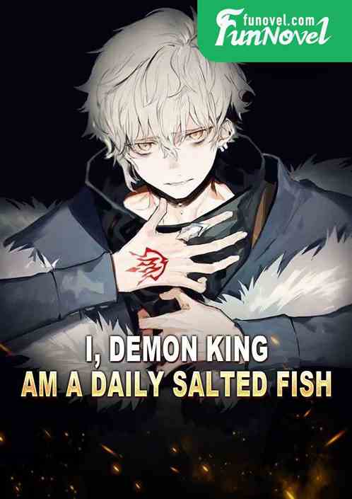 I, Demon King, am a daily salted fish!