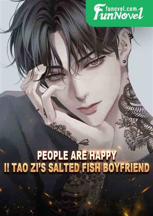 People are happy: I! Tao Zis Salted Fish Boyfriend