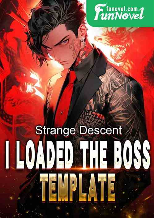 Strange Descent: I loaded the Boss template