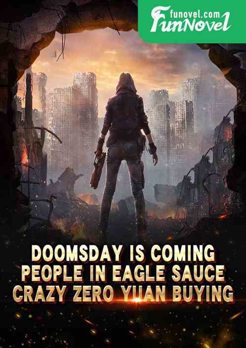 Doomsday is Coming: People in Eagle Sauce, Crazy Zero Yuan Buying