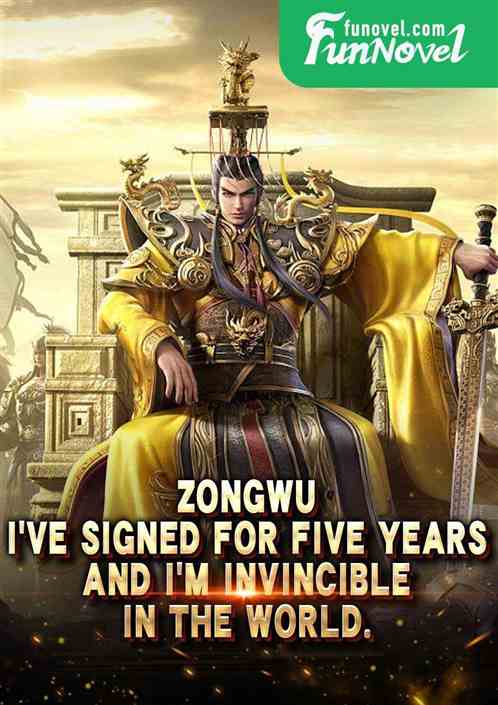 Zongwu: Ive signed for five years, and Im invincible in the world.