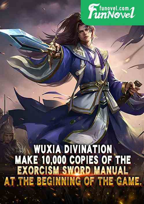 Wuxia Divination: Make 10,000 copies of the Exorcism Sword Manual at the beginning of the game.