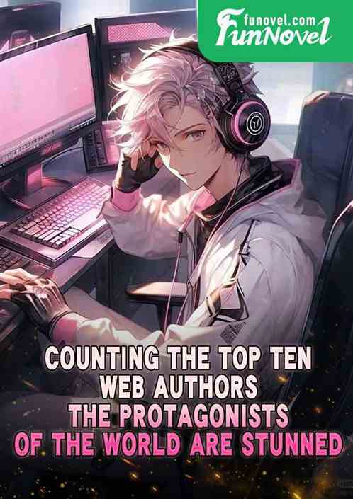 Counting the top ten web authors, the protagonists of the world are stunned