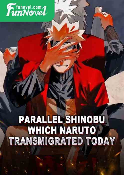 Parallel Shinobu: Which Naruto transmigrated today?