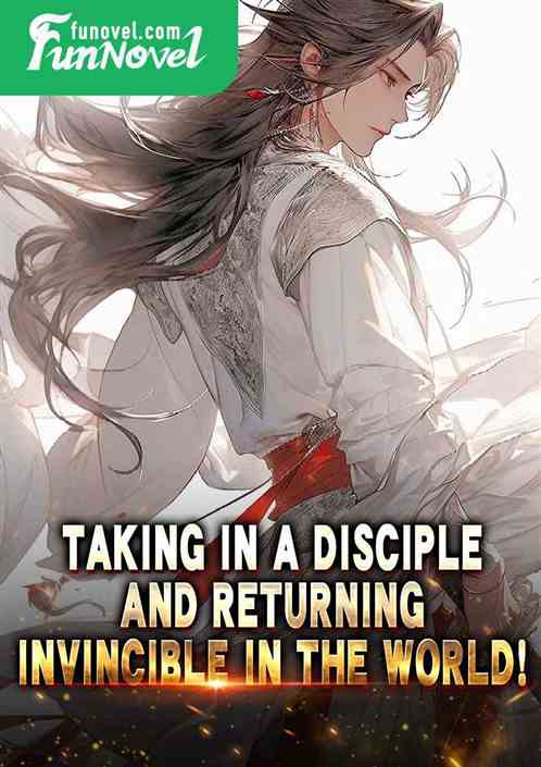 Taking in a disciple and returning, invincible in the world!