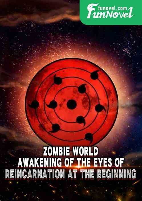 Zombie World: Awakening of the Eyes of Reincarnation at the Beginning