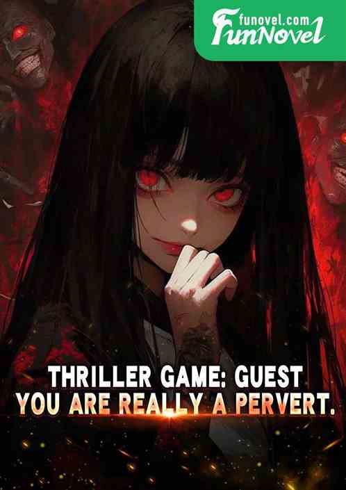 Thriller Game: Guest, you are really a pervert.