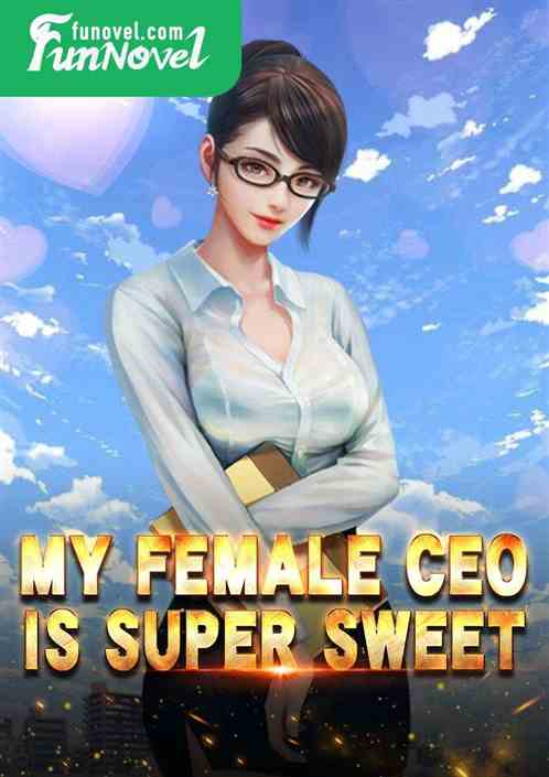 My female CEO is super sweet