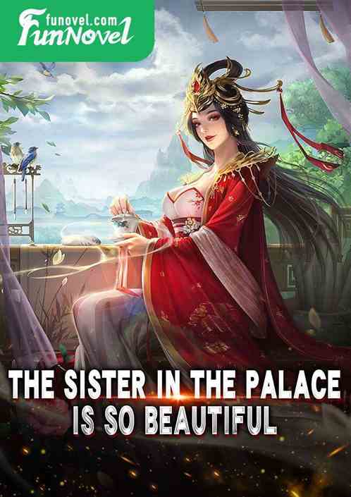 The sister in the palace is so beautiful