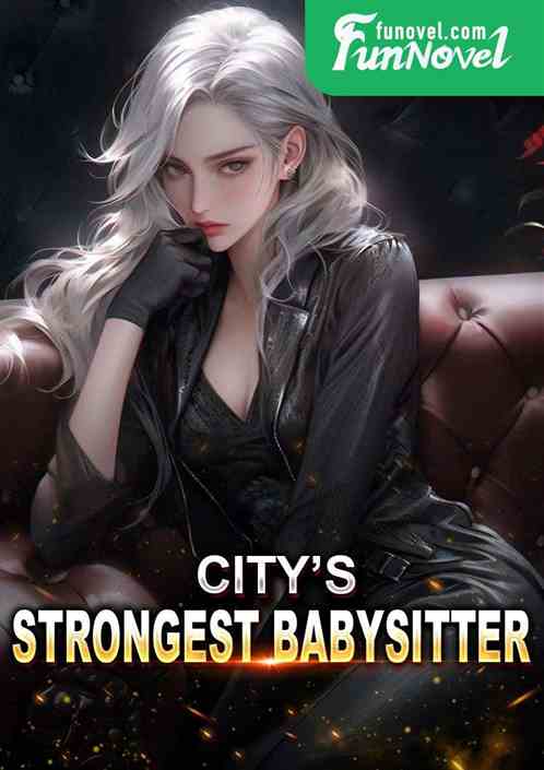 City's Strongest Babysitter