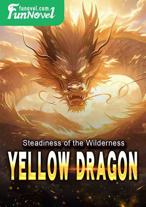 Steadiness of the Wilderness, Yellow Dragon