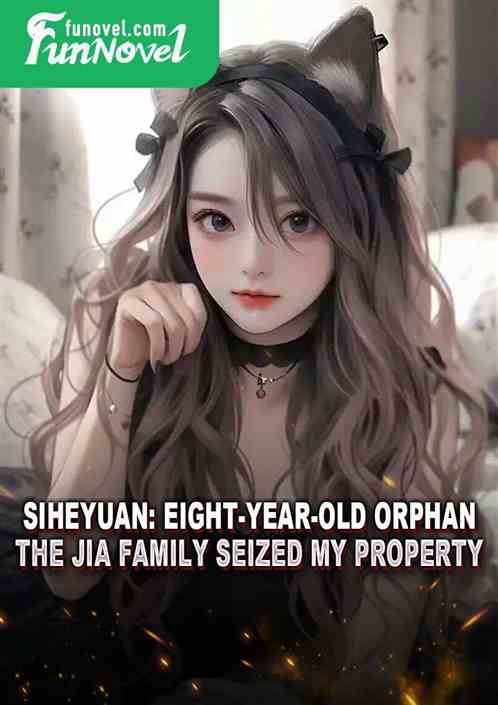 Siheyuan: Eight-year-old orphan! The Jia family seized my property