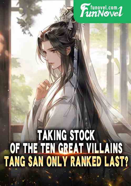 Taking stock of the ten great villains, Tang San only ranked last?