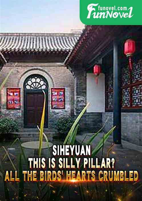 Siheyuan: This is Silly Pillar? All the birds 'hearts crumbled