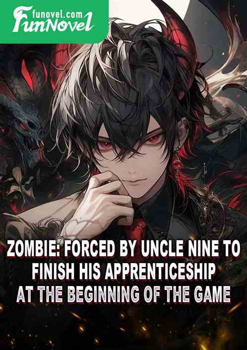 Zombie: Forced by Uncle Nine to finish his apprenticeship at the beginning of the game