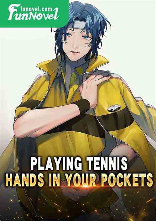 Playing tennis: Hands in your pockets