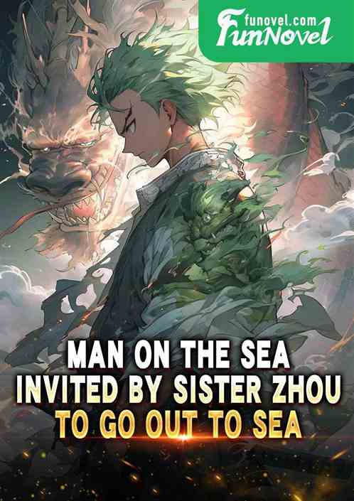 Man on the Sea: Invited by Sister Zhou to go out to sea