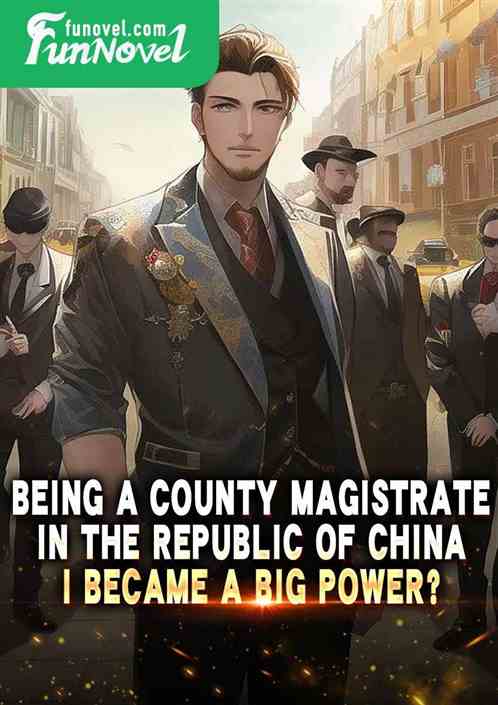 Being a county magistrate in the Republic of China: I became a big power?