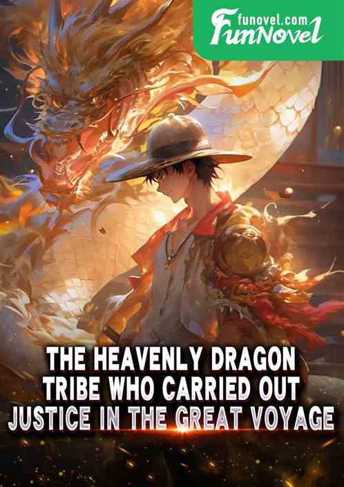 The Heavenly Dragon Tribe who carried out justice in the Great Voyage