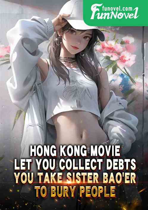 Hong Kong Movie: Let you collect debts, you take Sister Bao er to bury people