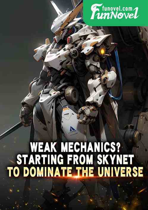 Weak Mechanics? Starting from Skynet to dominate the universe