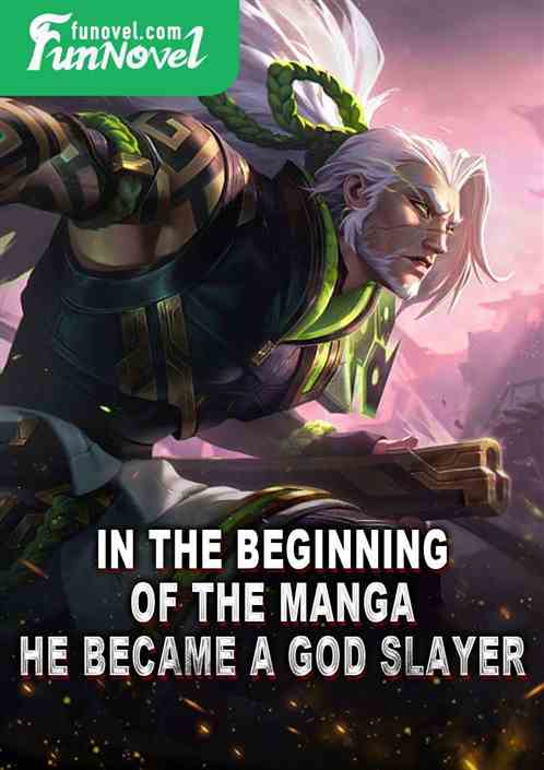 In the beginning of the manga, he became a god slayer.