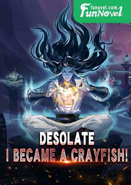 Desolate: I became a crayfish!