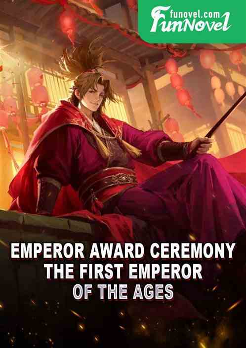 Emperor Award Ceremony: The First Emperor of the Ages