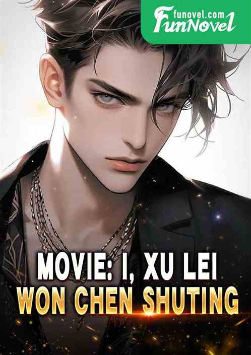 Movie: I, Xu Lei, won Chen Shuting