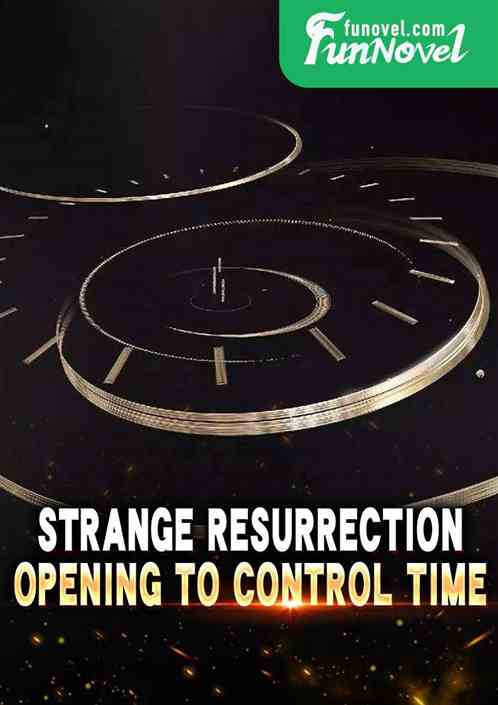 Strange Resurrection: Opening to Control Time