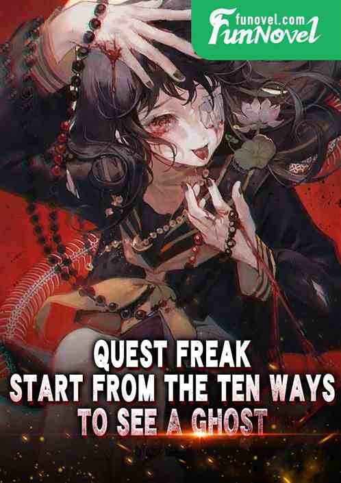 Quest Freak: Start from the Ten Ways to See a Ghost