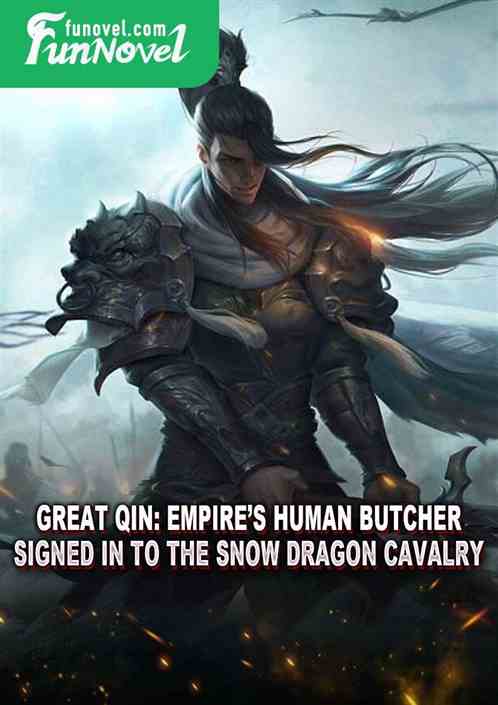 Great Qin: Empires Human Butcher, signed in to the Snow Dragon Cavalry