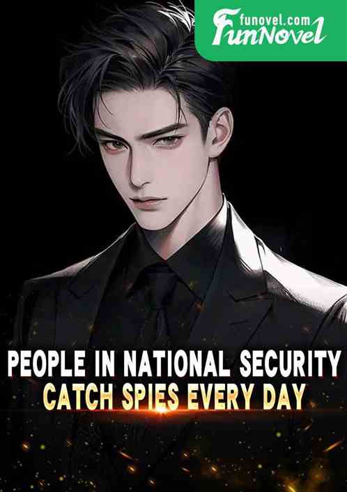 People in national security catch spies every day