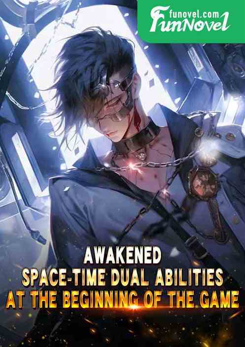 Awakened space-time dual abilities at the beginning of the game