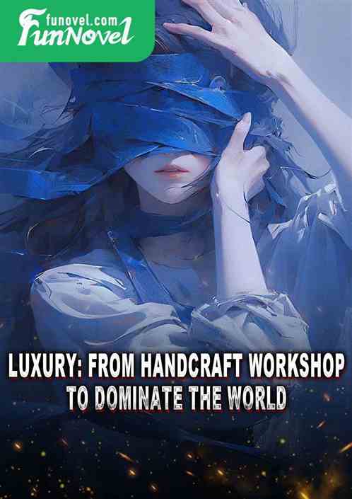 Luxury: From Handcraft Workshop to Dominate the World