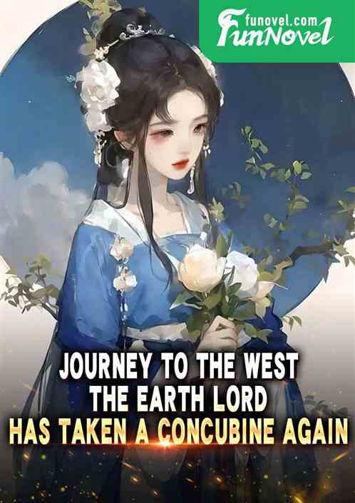 Journey to the West: The Earth Lord has taken a concubine again