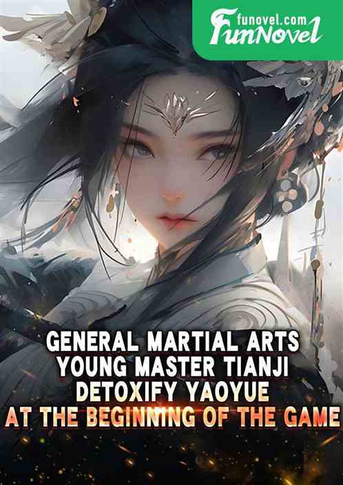 General Martial Arts: Young Master Tianji, detoxify Yaoyue at the beginning of the game