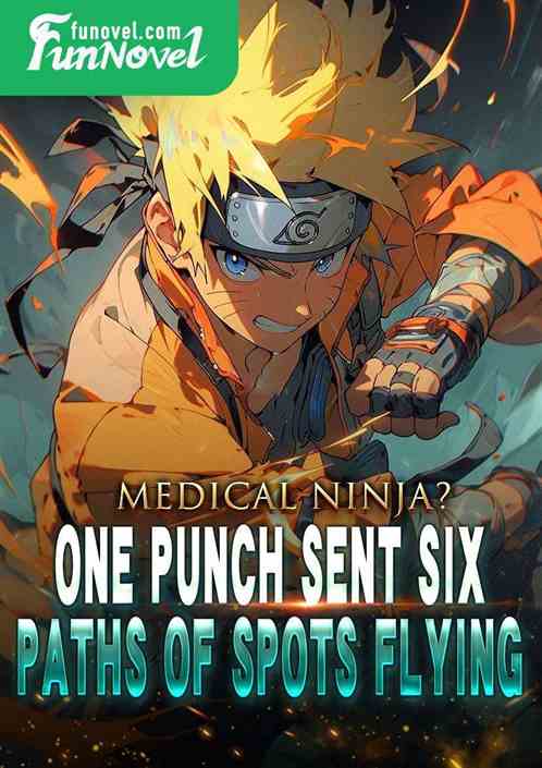 Medical Ninja? One punch sent Six Paths of Spots flying