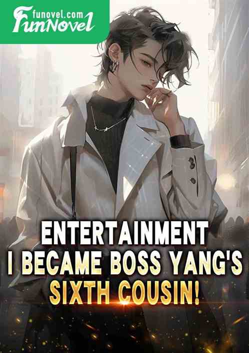 Entertainment: I became Boss Yangs sixth cousin!