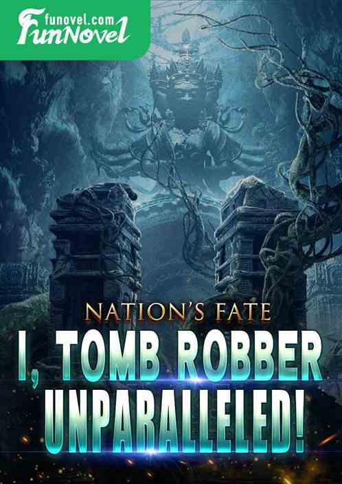 Nation's Fate: I, Tomb Robber, Unparalleled!