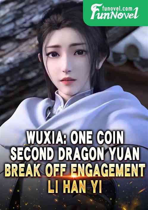 Wuxia: One coin, second dragon yuan, break off engagement Li Han Yi