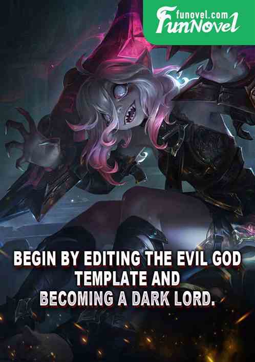 Begin by editing the Evil God template and becoming a Dark Lord.