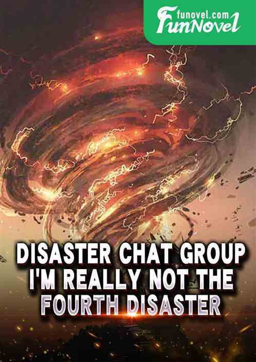 Disaster Chat Group: Im really not the fourth disaster