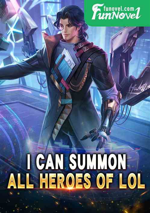 I Can Summon All Heroes of LOL